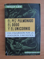Willy Ley - El Pez Pulmonado El Dodo y El Unicornio