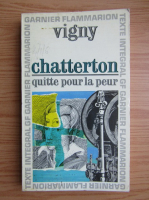 Alfred de Vigny - Chatterton. Quitte pour la peur