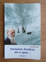 Ana Kostaku - Parintele Porfirie mi-a spus (volumul 2)
