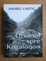 Andrei Vartic - Drumul spre Kogaionon
