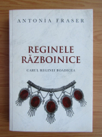 Antonia Fraser - Regine razboinice