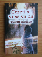 Cereti si vi se va da. Povestiri adevarate