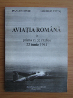 Dan Antoniu - Aviatia romana in prima zi de razboi, 22 iunie 1941