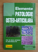 Dinu M. Antonescu - Elemente de patologie osteo-articulara