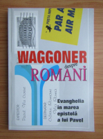 Ellet Joseph Waggoner - Waggoner despre romani