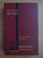Emilianos Simonopetritul - Talcuiri filocalie, volumul 1. Avva Isaia cuvinte ascetice