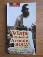 Anticariat: Florin Dutu - Viata Parintelui Arsenie Boca, 1910-1989