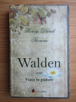 Henry David Thoreau - Walden sau viata in padure