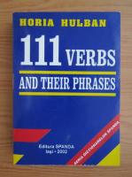 Horia Hulban - 111 verbs and their phrases