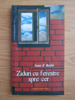Ioan Z. Boila - Ziduri cu ferestre spre cer