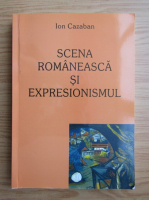 Ion Cazaban - Scena romaneasca si expresionismul