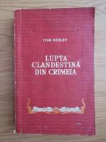 Ivan Kozlov - Lupta clandestina din Crimeia