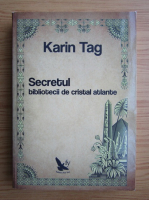 Karin Tag - Secretul bibliotecii de cristal atlante