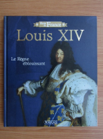 Louyis XIV. Le regne eblouissant