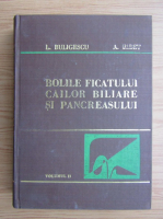 Anticariat: Lucian Buligescu - Bolile ficatului, cailor biliare si pancrasului (volumul 2)