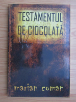 Marian Coman - Testamentul de ciocolata