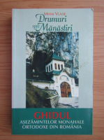 Mihai Vlasie - Drumuri spre manastiri. Ghidul asezamintelor monahale ortodoxe din Romania