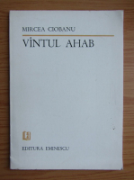 Mircea Ciobanu - Vantul Ahab
