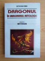 Octavian Simu - Dragonul in imaginarul mitologic
