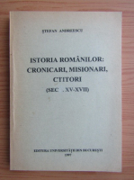 Stefan Andreescu - Istoria romanilor cronicari, misionari, ctitori