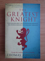 Thomas Asbridge - The greatest knight