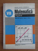 Tiberiu Spircu - Matematica, algebra. Manual pentru clasa a VII-a (1987)