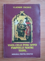 Vladimir Znosko - Viata celui intru sfinti Parintelui nostru Teofil