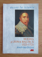 Anticariat: Adrina Stiles - Suedia si zona baltica 1523-1721