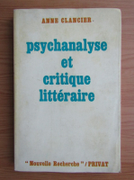 Anne Clancier - Psychanalyse et critique litteraire