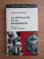 Bronislaw Malinowski - La sexualite et sa repression