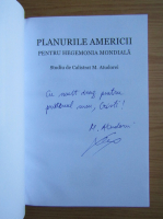 Calistrat M. Atudorei - Planurile Americii pentru hegemonia mondiala (cu autograful autorului)