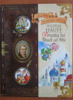 Colectia Cele mai frumoase povesti. Wilhelm Hauff, Povestea lui Muck cel Mic  nr. 11 (cu CD)