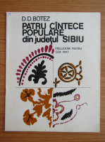 D. D. Botez - Patru cantece populare din judetul Sibiu. Prelucrari pentru cor mixt