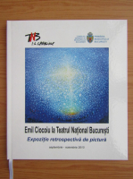 Emil Ciocoiu la Teatrul National Bucuresti. Expozitie retrospectiva de pictura