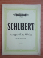 Franz Schubert. Ausgewahlte werke fur Mannerstimmen