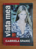 Gabriela Spanic - Viata mea printre randuri