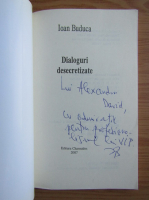 Ioan Buduca - Dialoguri desecretizate (cu autograful autorului)