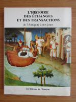 L'histoire des echanges et des transactions de l'Antiquite a nos jours