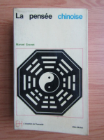 Marcel Granet - La pensee chinoise