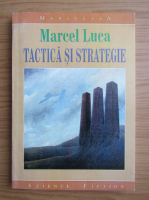 Marcel Luca - Tactica si strategie