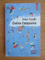 Matei Florian - Cexina Catapuxina