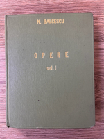Nicolae Balcescu - Opere (volumul 1, partea I, 1940)