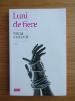 Anticariat: Pascal Bruckner - Luni de fiere