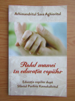 Sava Aghioritul - Rolul mamei in educatia copiilor