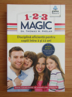 Thomas W. Phelan - 1 2 3 Magic. Disciplina eficienta pentru copiii intre 2 si 12 ani