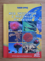 Tudor Opris - Mica enciclopedie a prieteniilor din natura