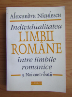 Alexandru Niculescu - Individualitatea limbii romane intre limbile romanice