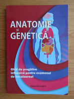 Anatomie si genetica. Ghid de pregatire intensiva pentru examenul de bacalaureat