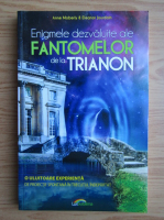 Anticariat: Anne Moberly - Enigmele dezvaluite ale fantomelor de la Trianon