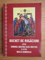 Buchet de rugaciuni catre domnul nostru Iisus Hristos si catre Maica Domnului